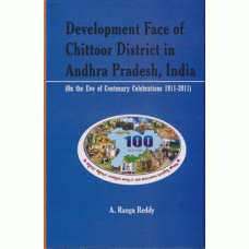 Development Face of Chittoor District in Andhra Pradesh, India: On The Eve of Centenary Celebrarions 1911-2011